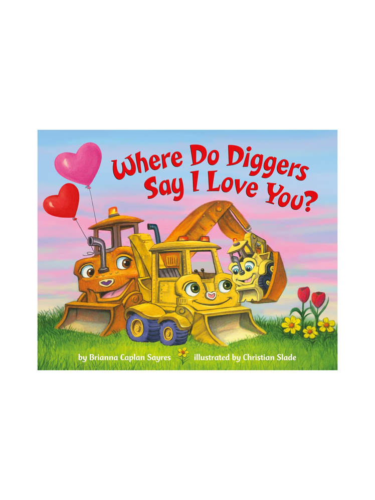 Where Do Diggers Say I Love You?